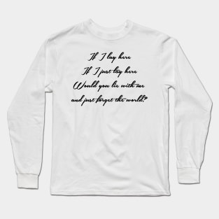 If I lay here Long Sleeve T-Shirt